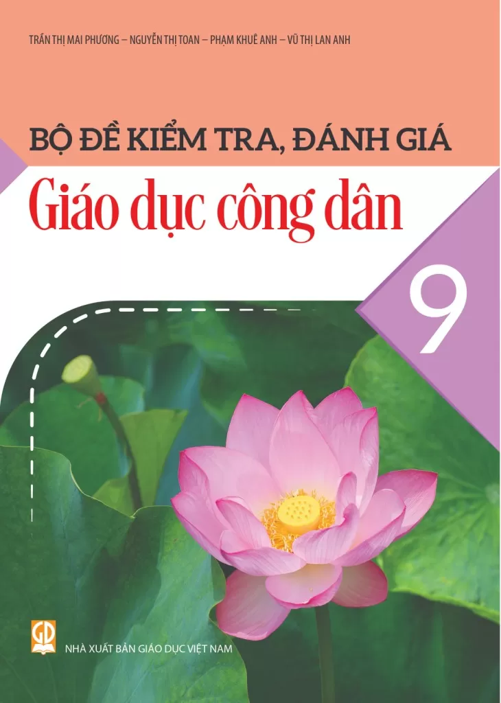 BỘ ĐỀ KIỂM TRA, ĐÁNH GIÁ GIÁO DỤC CÔNG DÂN LỚP 9 (Theo chương trình GDPT 2018)